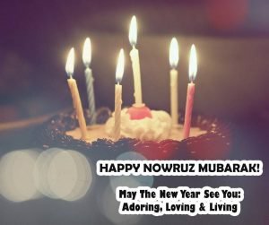 May the new year see you adoring, giving and living. Nowruz Mubarak