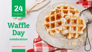 Aug 24 National Waffle Day