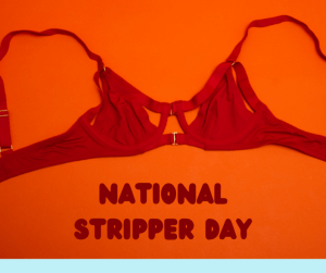 National Stripper Day
